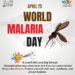 April 25th World Malaria Day 8 April 25th World Malaria Day
